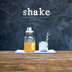 Shake: A New Perspective On Cocktails Book