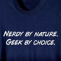 Nerdy by Nature, Geek by Choice Shirt