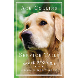 Service Tails - More Stories of Man's Best Hero Book