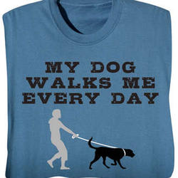 My Dog Walks Me Every Day Shirt