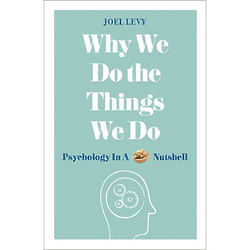 Why We Do the Things We Do - Psychology in a Nutshell Book