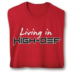 Living in High Definition T-Shirt