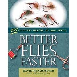 Better Flies Faster: 501 Fly-Tying Tips For All Skill Levels Book