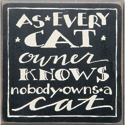 Nobody Owns a Cat Box Sign