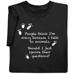 People Think I'm Crazy Because I Talk to Animals T-Shirt