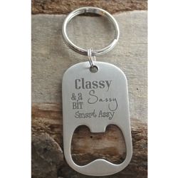 Classy Sassy and a Bit Smart A**y Bottle Opener Key Ring