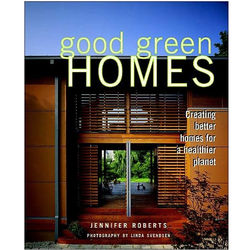 Good Green Homes - Creating Better Homes Book