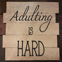 Personalized Adulting Is Hard Pallet Sign
