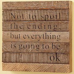 Everything's Going To Be Okay Plaque