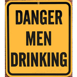 Danger Men Drinking Warning Sign