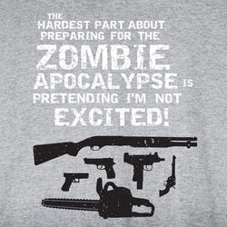 Hardest Part about the Zombie Apocalypse T-Shirt