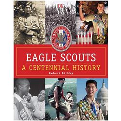 Eagle Scouts - A Centennial History Book