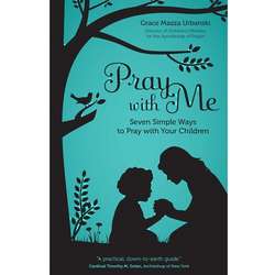 Pray With Me: Seven Simple Ways to Pray with Your Children Book