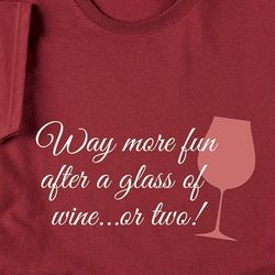 Way More Fun After A Glass of Wine Ladies T-Shirt
