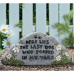 Here Lies the Last Dog Who Pooped in My Yard Garden Stone