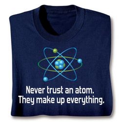 Never Trust an Atom Shirt