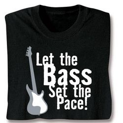 Let the Bass Set the Pace Shirt