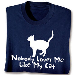 Nobody Loves Me Like My Cat T-Shirt