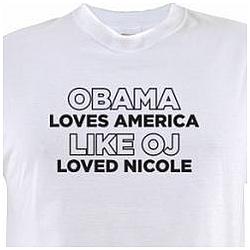 Obama Loves America Like OJ Loved Nicole Anti Obama T-Shirt
