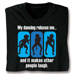 My Dancing Makes Other People Laugh T-Shirt