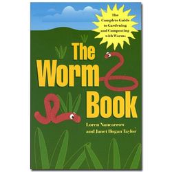 The Complete Guide to Gardening and Composting with Worms Book