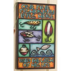 One Fisherman Lives Here with the Catch of His Life Wooden Plaque