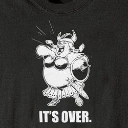 It's Over T-Shirt