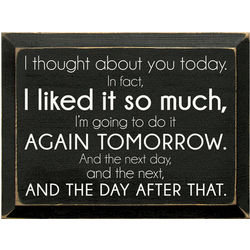 I Thought About You Today Plaque