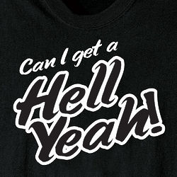 Can I Get a Hell Yeah T-Shirt