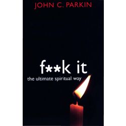 F**k It - The Ultimate Spiritual Way Book