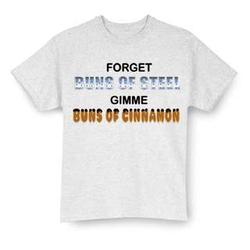 Forget Buns of Steel Cinnamon Shirts