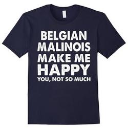 Belgian Malinois Make Me Happy T-Shirt