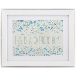 This is a Catholic Home Framed Art Print