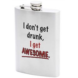 I Don't Get Drunk, I Get Awesome Flask