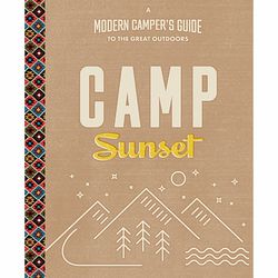 Camp Sunset: A Modern Camper's Guide to the Outdoors Book