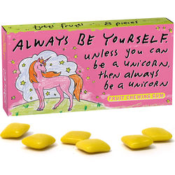Always Be Yourself Unless You Can Be a Unicorn Gum