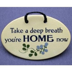Take a Deep Breath You're Home Now Plaque