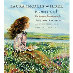 Laura Ingalls Wilder, Pioneer Girl: The Annotated Autobiography