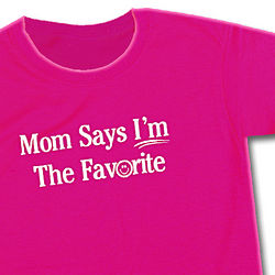 Mom Says I'm The Favorite T-Shirt