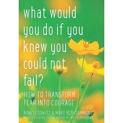 What Would You Do If You Knew You Could Not Fail? Book
