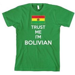 Trust Me I Am Bolivian Bolivia Flag T-shirt