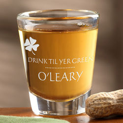 Personalized St Patrick's Day Drink Til Yer Green Shot Glass