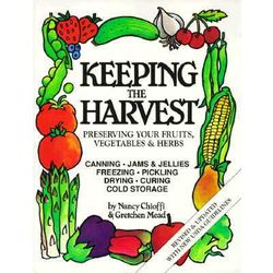 Keeping the Harvest: Preserving Fruits, Vegetables and Herbs Book
