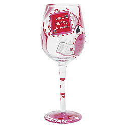 "Who Needs a Man" Wine Glass