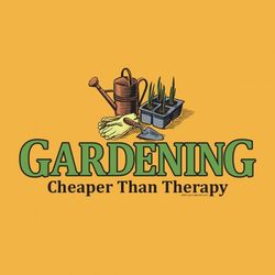 Gardening - Cheaper Than Therapy T-Shirt