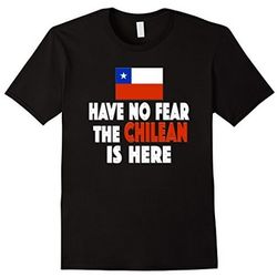 Have No Fear The Chilean is Here! Chile Flag T-Shirt