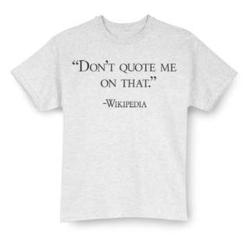 Dont Quote Me Wikipedia Tee Shirt