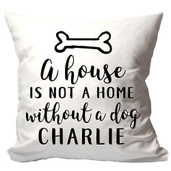 A House Is Not a Home Without a Dog Personalized Pillow