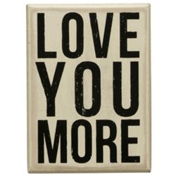 Love You More Box Sign