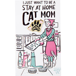 I Just Want To Be a Stay at Home Cat Mom Enamel Pin